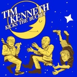 Tim Kenneth Kicks the Bucket