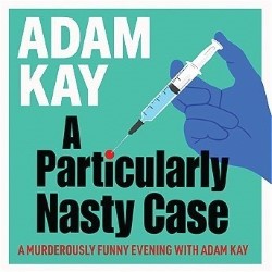 Adam Kay – A Particularly Nasty Case