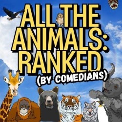 All the Animals: Ranked (by Comedians)