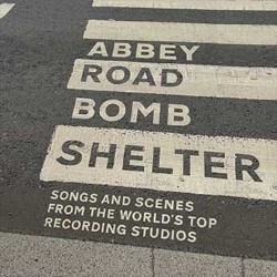 Abbey Road Bomb Shelter: Songs and Scenes from the World's Iconic Recording Studios