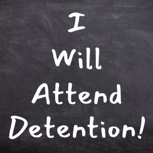 DETENTION!