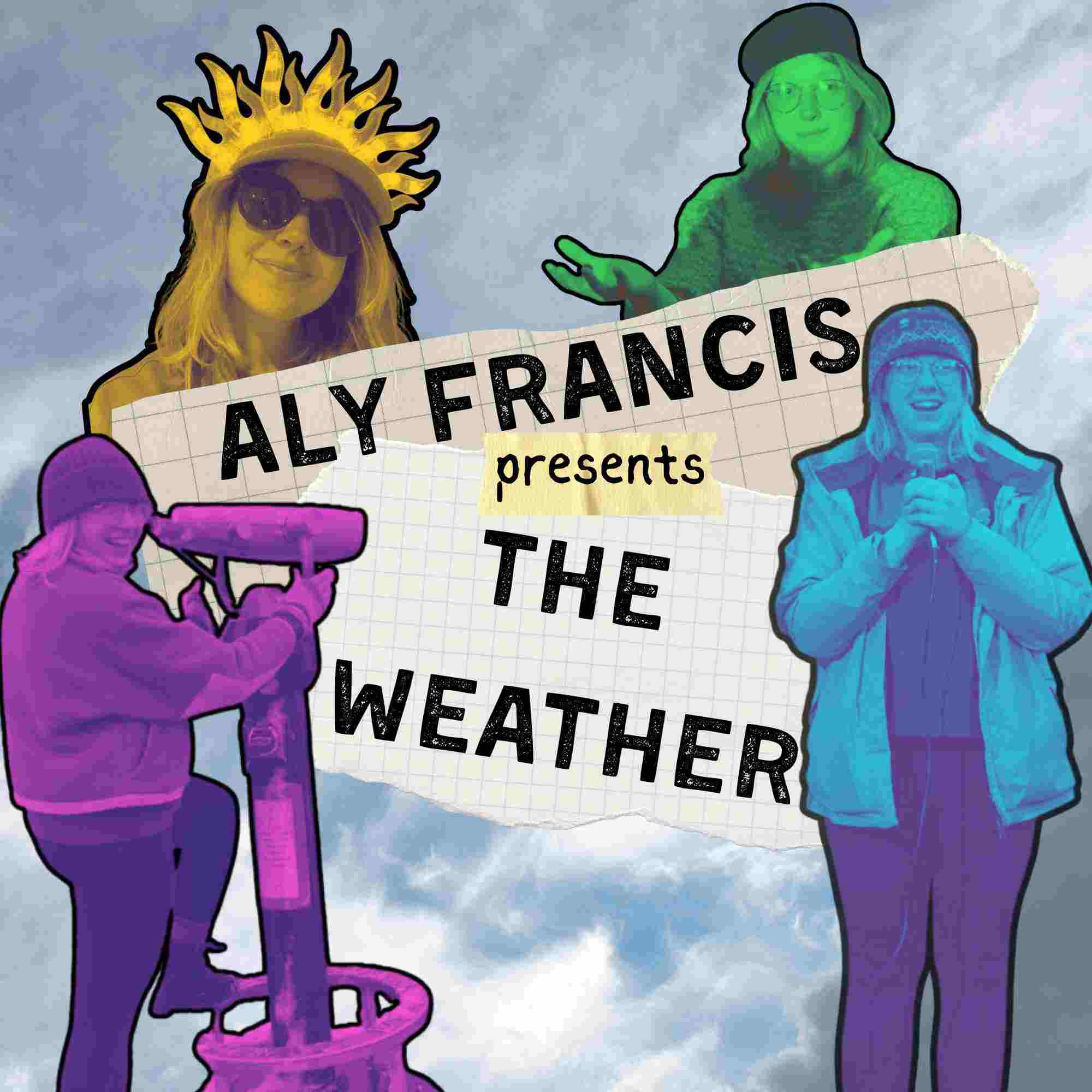 ALY FRANCIS PRESENTS THE WEATHER