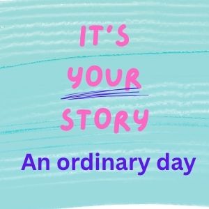 IT’S YOUR STORY