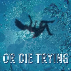 Or Die Trying