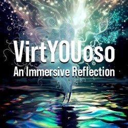 VirtYOUoso: An Immersive Reflection