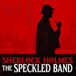 Sherlock Holmes: The Speckled Band