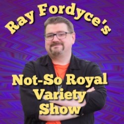 Ray Fordyce's Not-So-Royal Variety Show