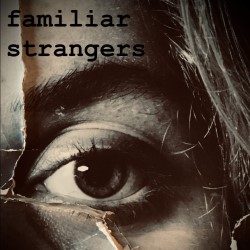 Familiar Strangers