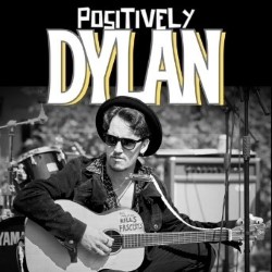 Positively Dylan