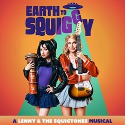 Earth to Squiggy: A Lenny and The Squigtones Musical