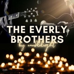 The Everly Brothers by Candlelight
