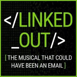 Linked Out the Musical