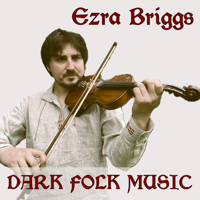 EZRA BRIGGS: DARK FOLK MUSIC