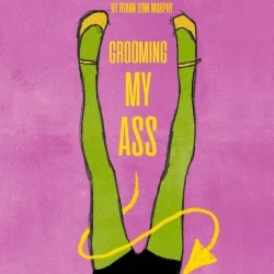 Grooming My Ass