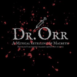 Dr Orr: A Musical Retelling of Macbeth