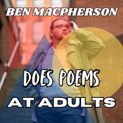 Ben Macpherson Does Poems at Adults