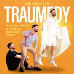 Traumedy: A Guide to Being a Fabulous Homeless Addict