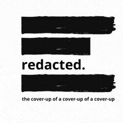 REDACTED: The Cover-Up of a Cover-Up of a Cover-Up