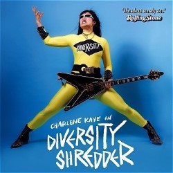 Charlene Kaye: Diversity Shredder