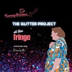 Funny Women: The Glitter Project at The Fringe