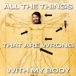 Ben Miller: All the Things That Are Wrong with My Body (WIP)