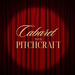 Cabaret with Pitchcraft