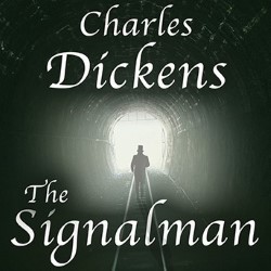 Charles Dickens: The Signalman