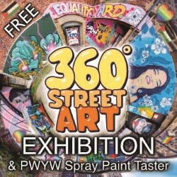 360° Street Art Exhibition, PWYW Spray Paint Tasters and Affordable Art Sale