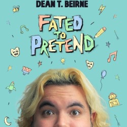 Dean T Beirne: Fated to Pretend (WIP)