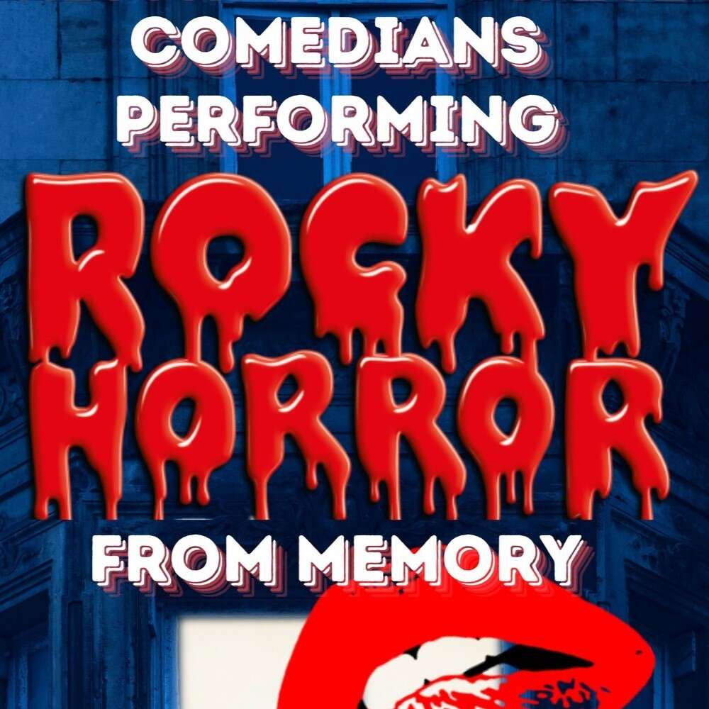 COMEDIANS PERFORMING ROCKY HORROR FROM MEMORY