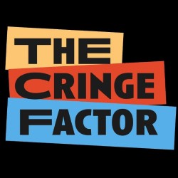 The Cringe Factor