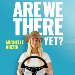 Michelle Ahern: Are We There Yet?