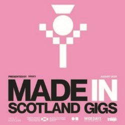 Made In Scotland Gigs presented by Wide Days