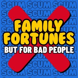 Family Fortunes (But for Bad People)