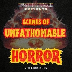 Scenes of Unfathomable Horror