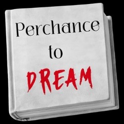 Perchance to Dream