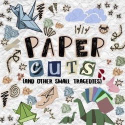 Paper Cuts (and other small tragedies)
