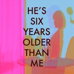 He's Six Years Older Than Me