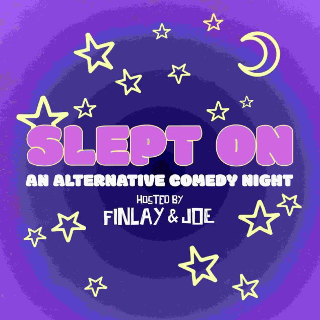 SLEPT ON: AN ALTERNATIVE COMEDY NIGHT