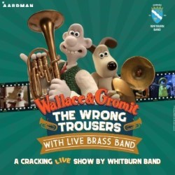 Wallace and Gromit Live: The Wrong Trousers