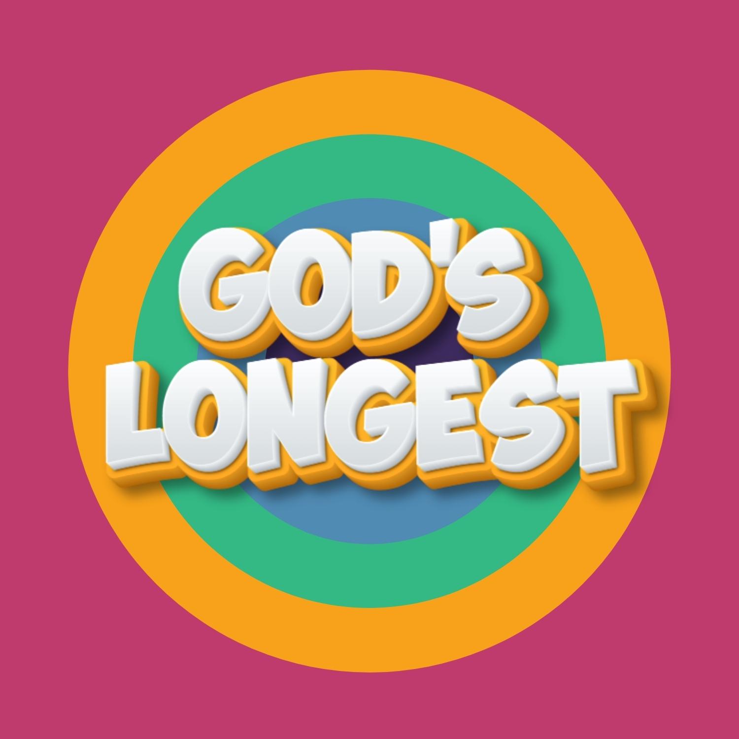 GOD’S LONGEST