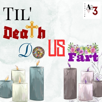 TIL’ DEATH DO US FART