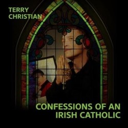 Terry Christian: Confessions of an Irish Catholic